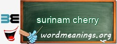 WordMeaning blackboard for surinam cherry